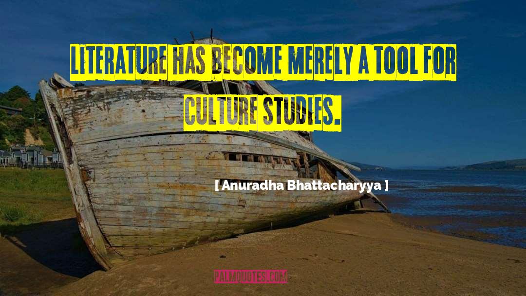 Cultural Studies quotes by Anuradha Bhattacharyya