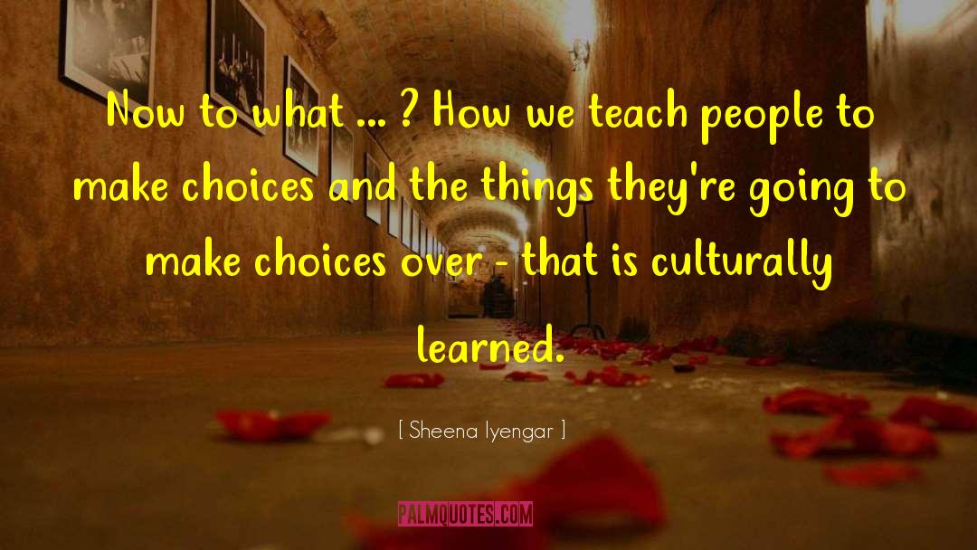 Culturally quotes by Sheena Iyengar