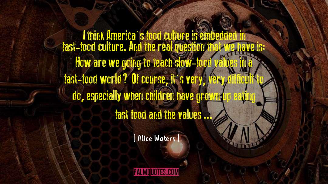 Culture And Imperialism quotes by Alice Waters