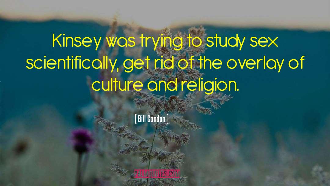 Culture And Religion quotes by Bill Condon