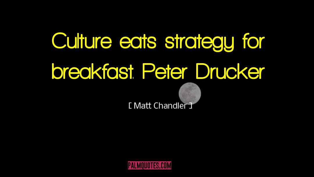 Culture Eats Strategy quotes by Matt Chandler