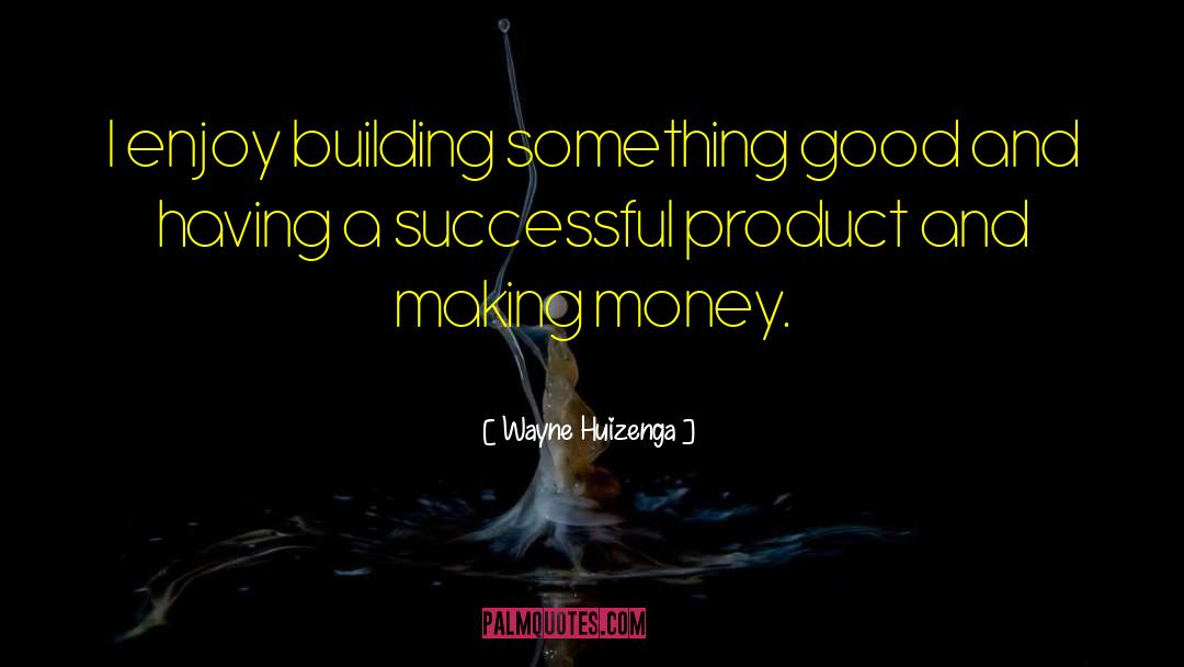 Culture Making quotes by Wayne Huizenga