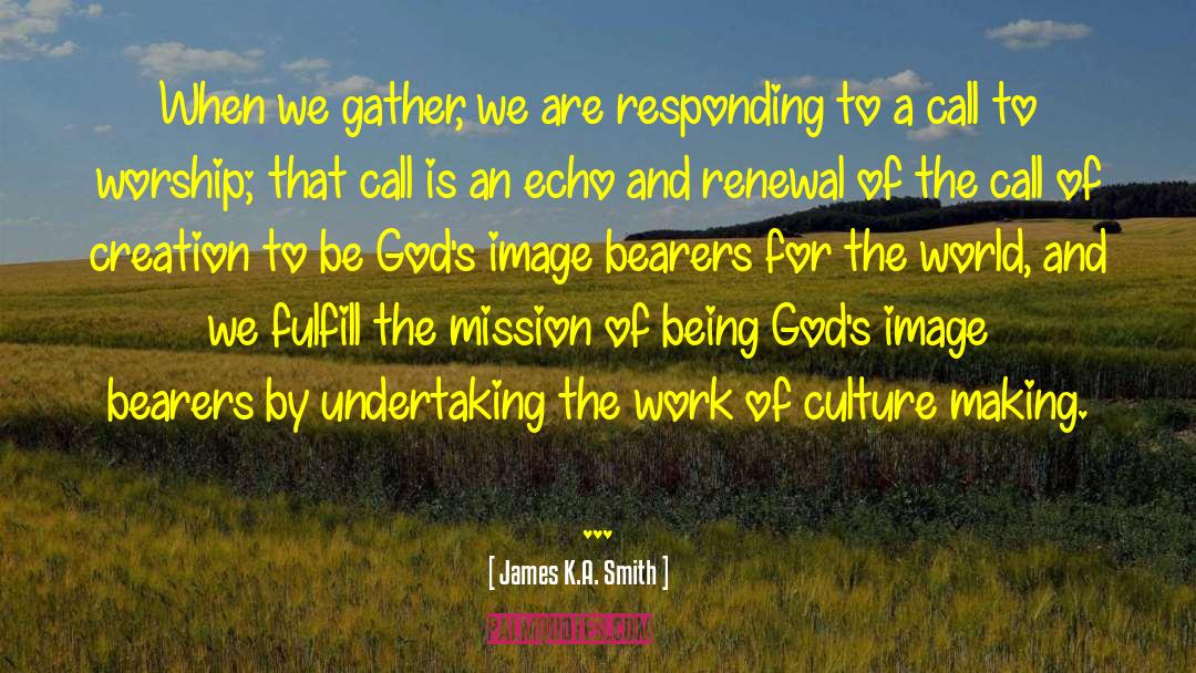 Culture Making quotes by James K.A. Smith