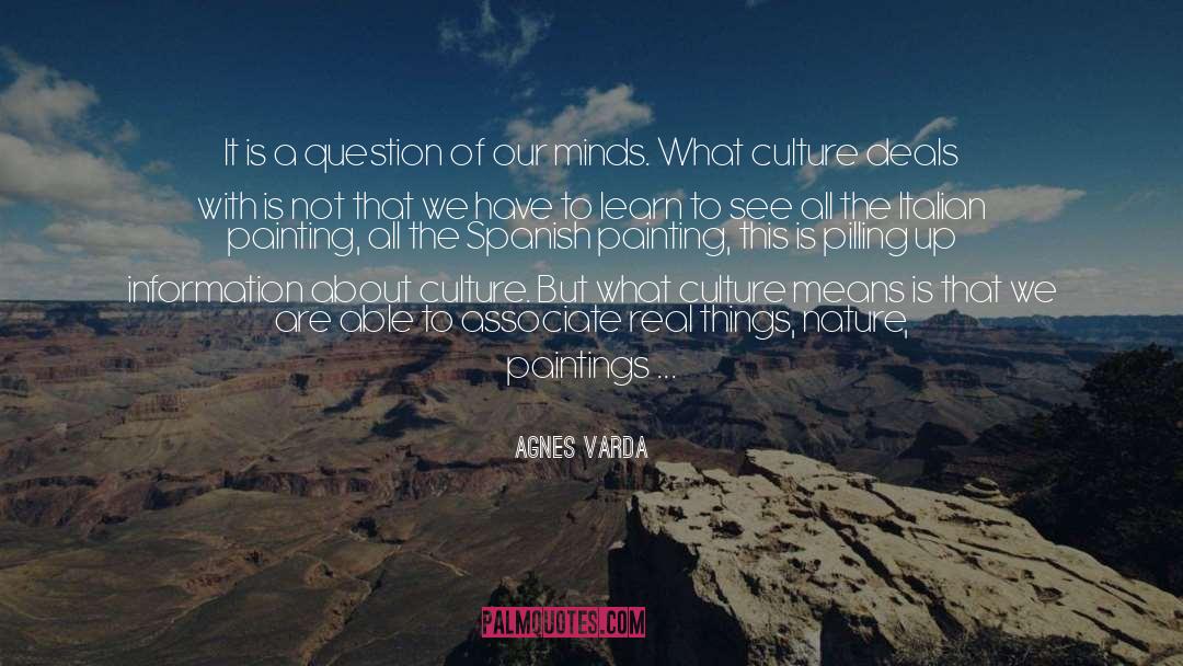 Culture Of Appreciation quotes by Agnes Varda