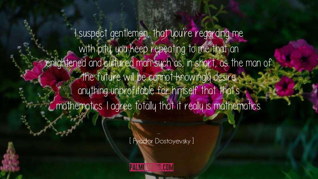 Cultured quotes by Fyodor Dostoyevsky