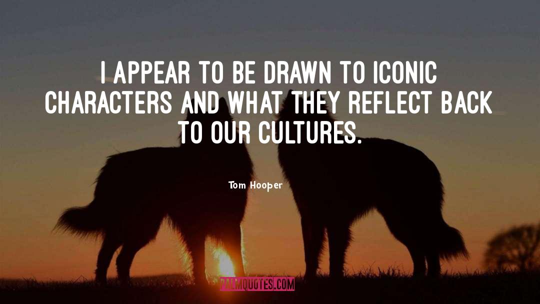 Cultures quotes by Tom Hooper