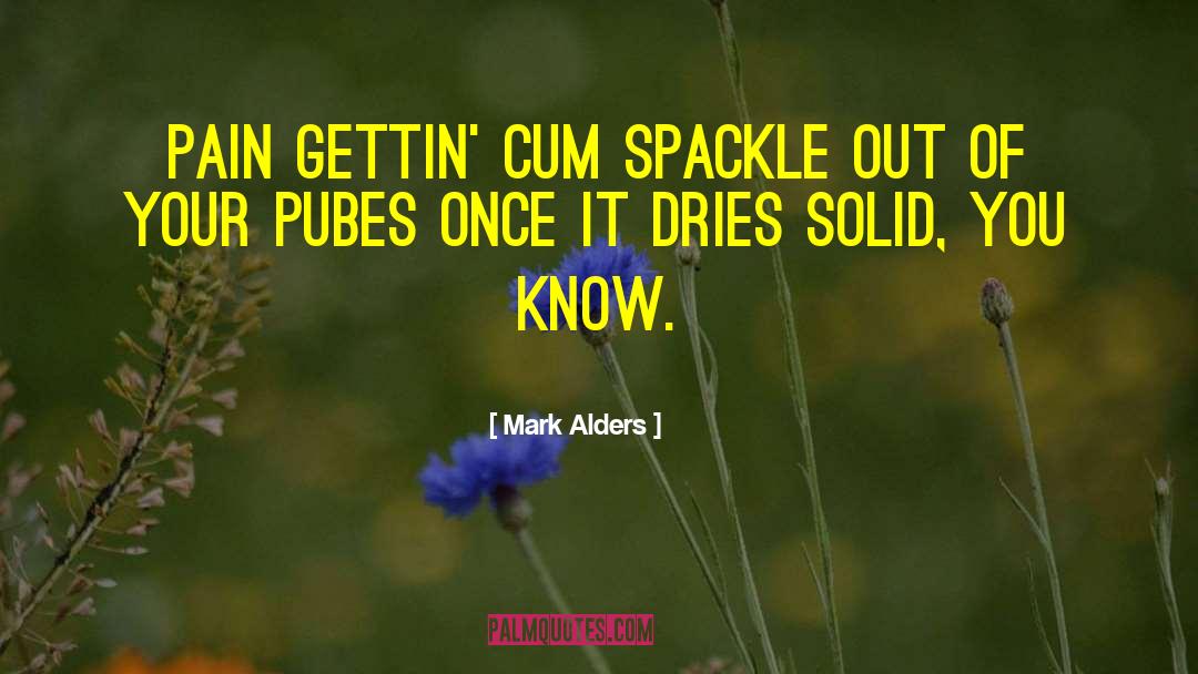 Cum quotes by Mark Alders