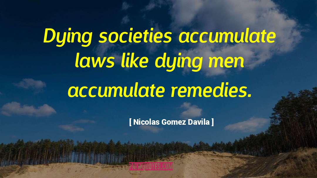 Cumulate Vs Accumulate quotes by Nicolas Gomez Davila