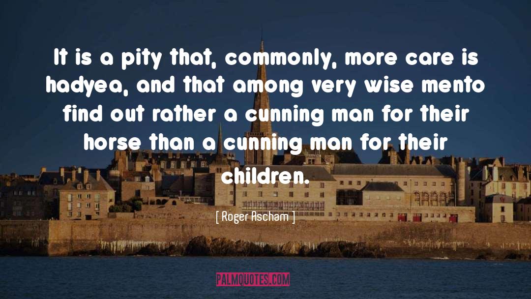 Cunning Man quotes by Roger Ascham