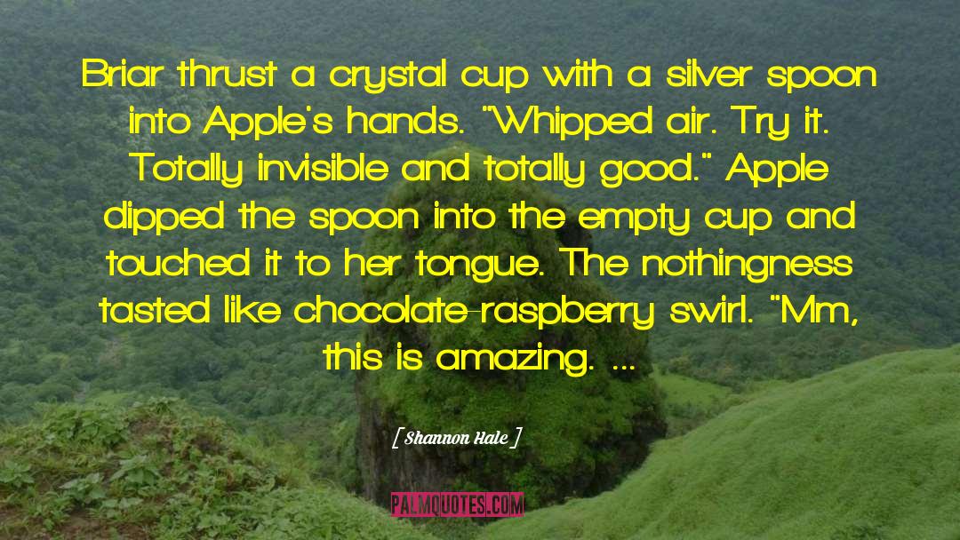 Cup Empty quotes by Shannon Hale