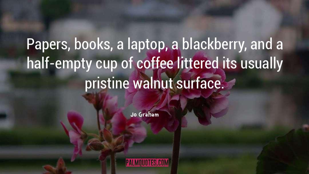 Cup Empty quotes by Jo Graham