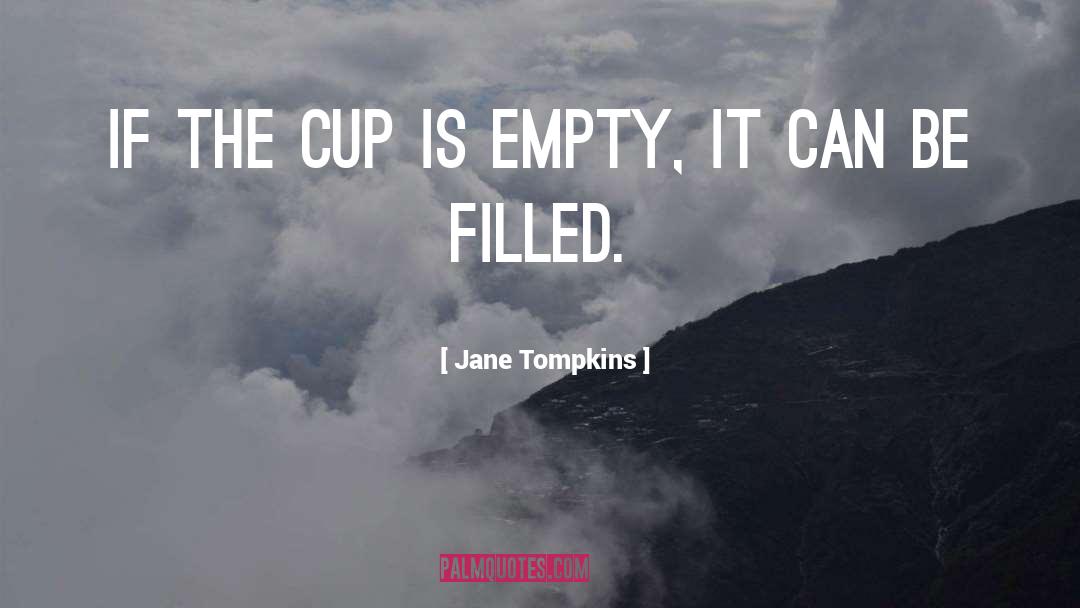 Cup Empty quotes by Jane Tompkins