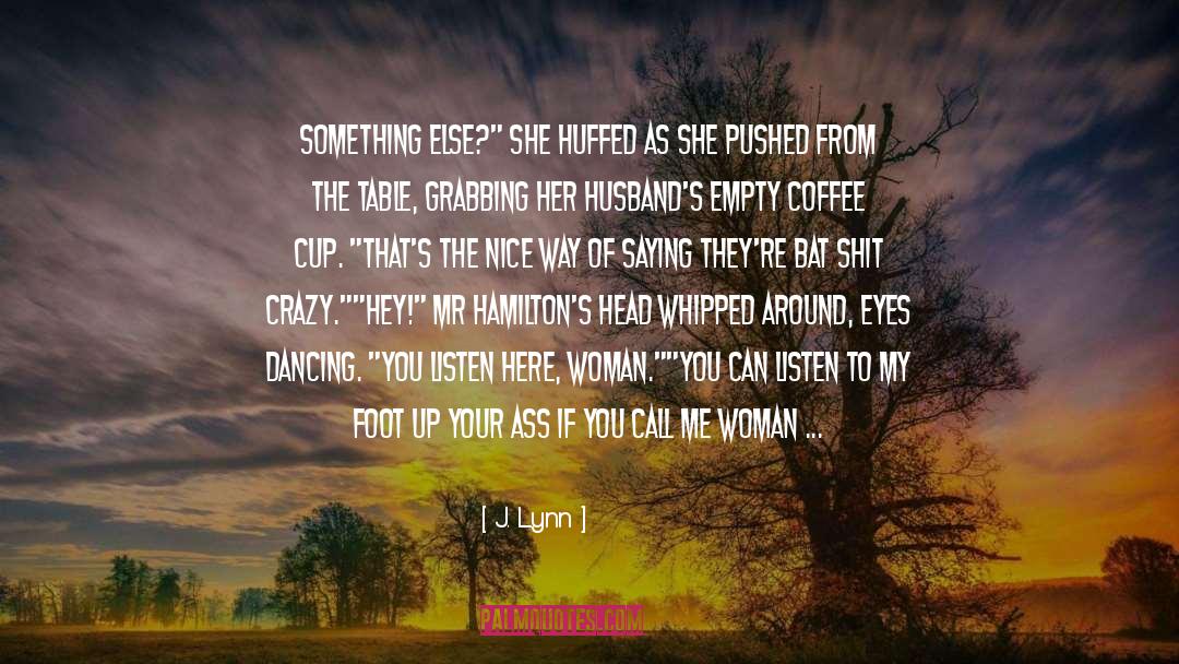 Cup Empty quotes by J. Lynn