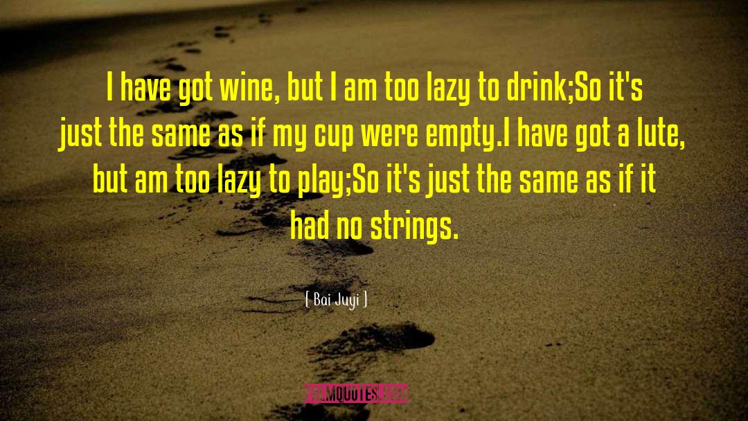 Cup Empty quotes by Bai Juyi