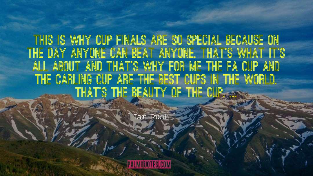 Cup Finals quotes by Ian Rush