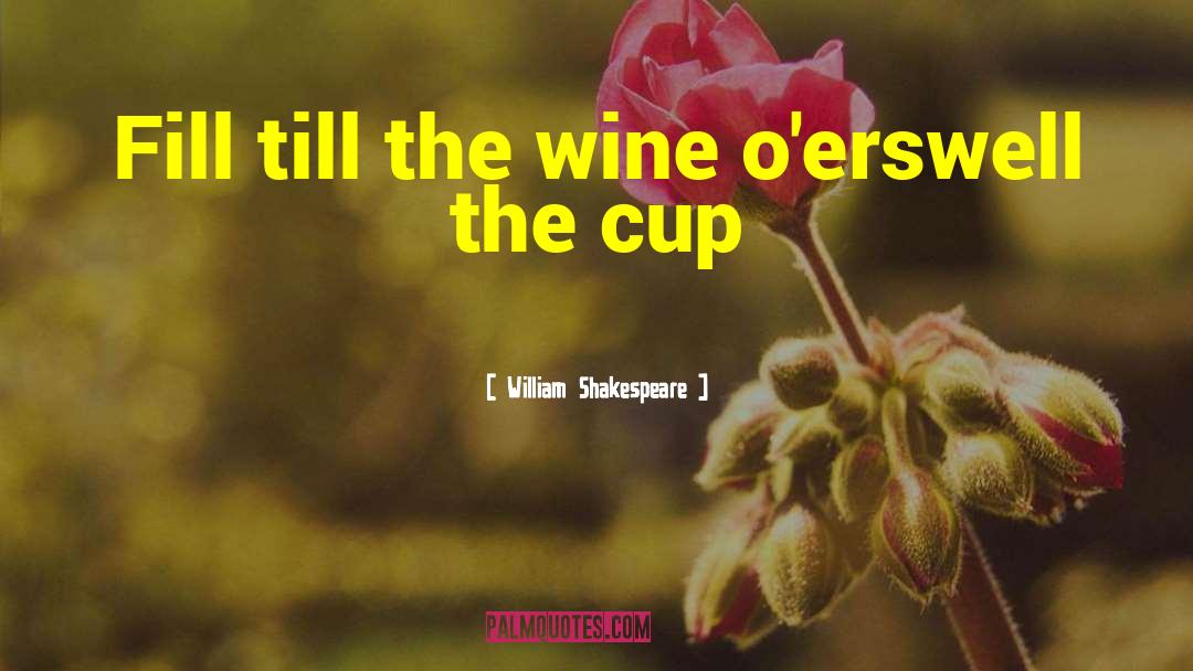 Cup Finals quotes by William Shakespeare