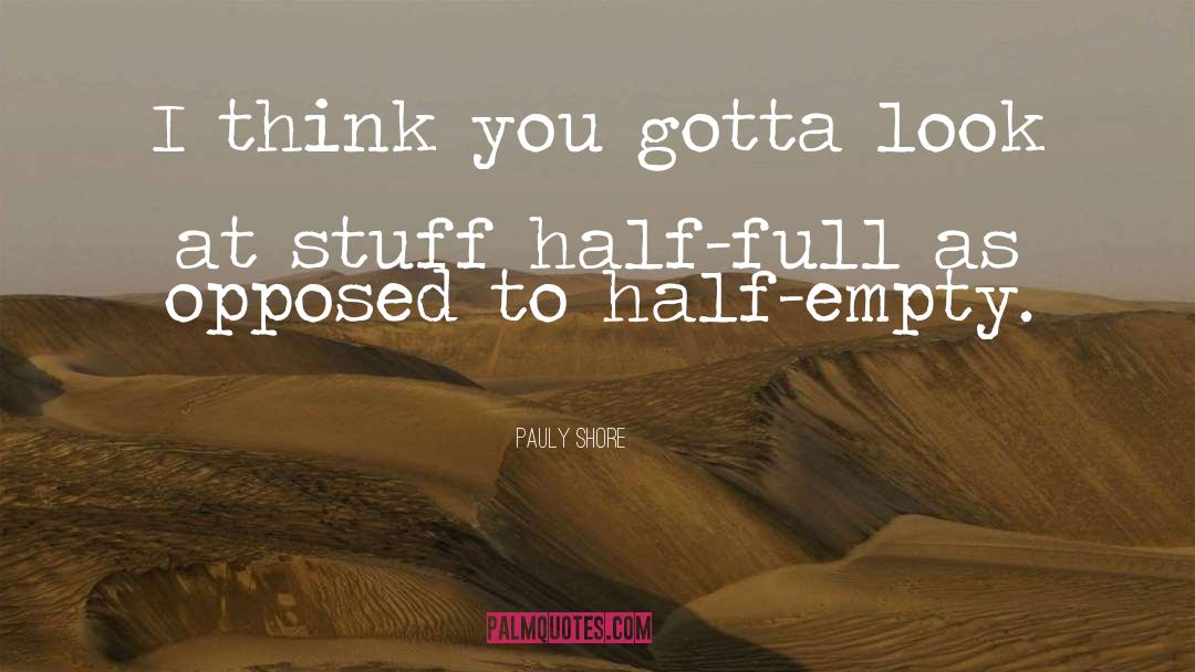 Cup Half Empty quotes by Pauly Shore