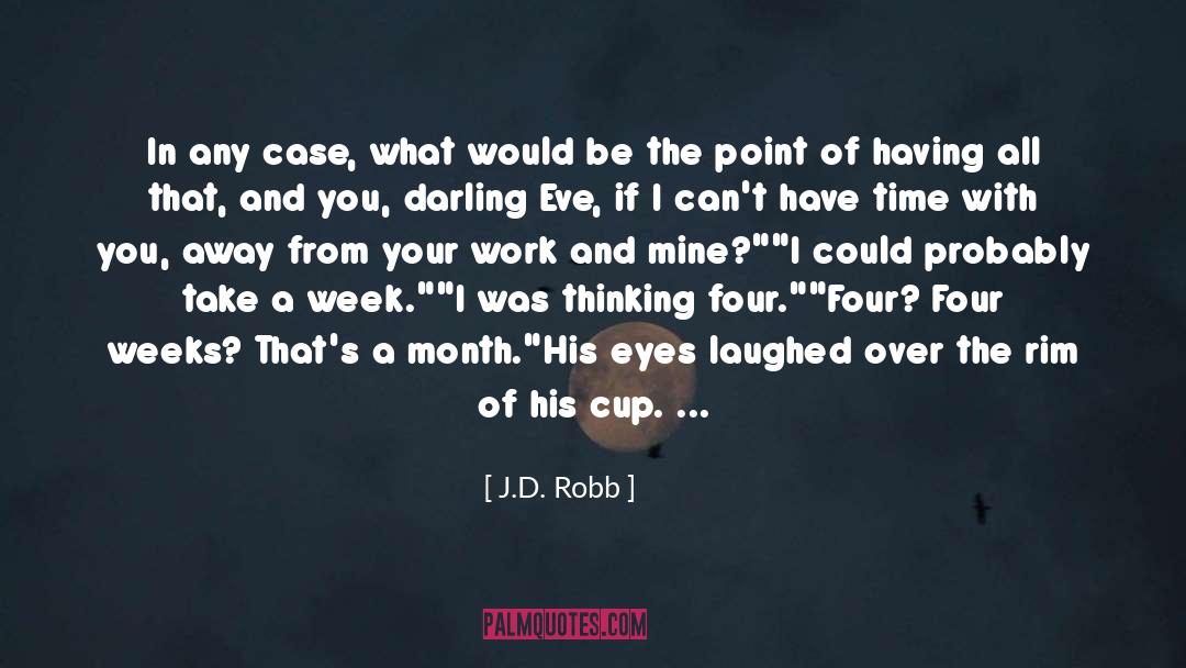 Cup Half Empty quotes by J.D. Robb