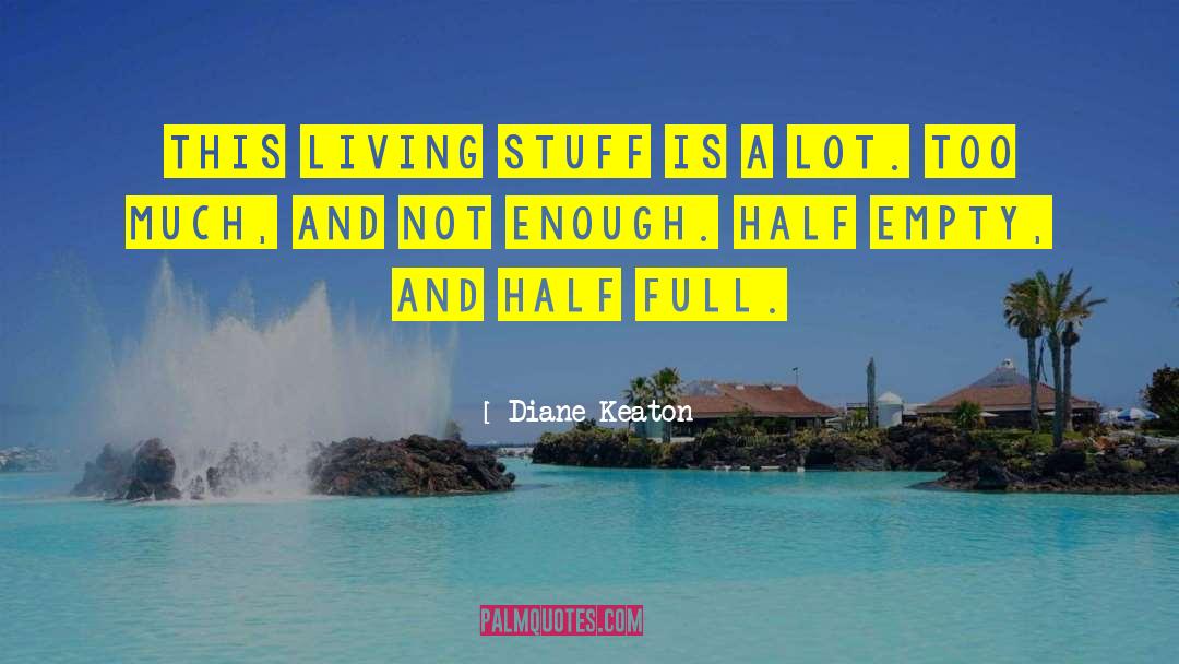 Cup Half Full quotes by Diane Keaton