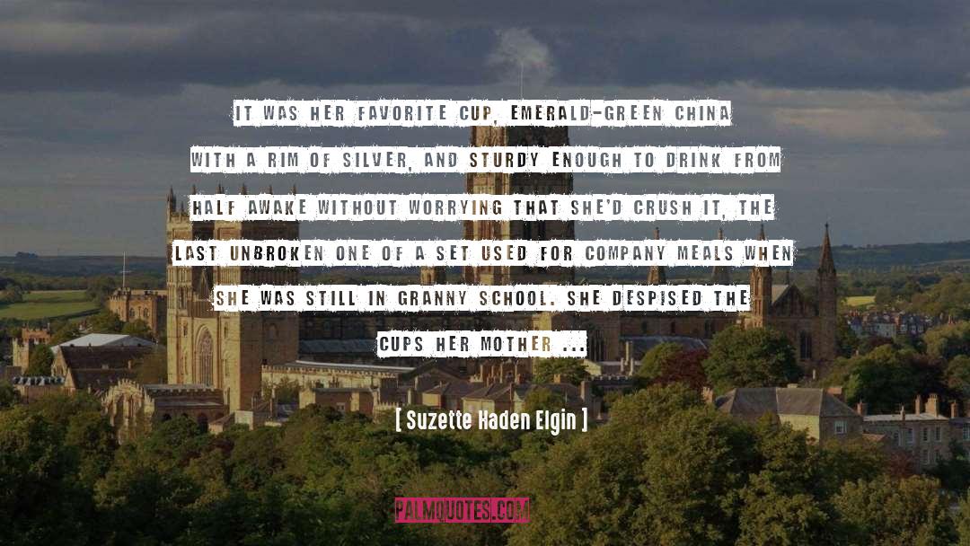 Cup Half Full quotes by Suzette Haden Elgin