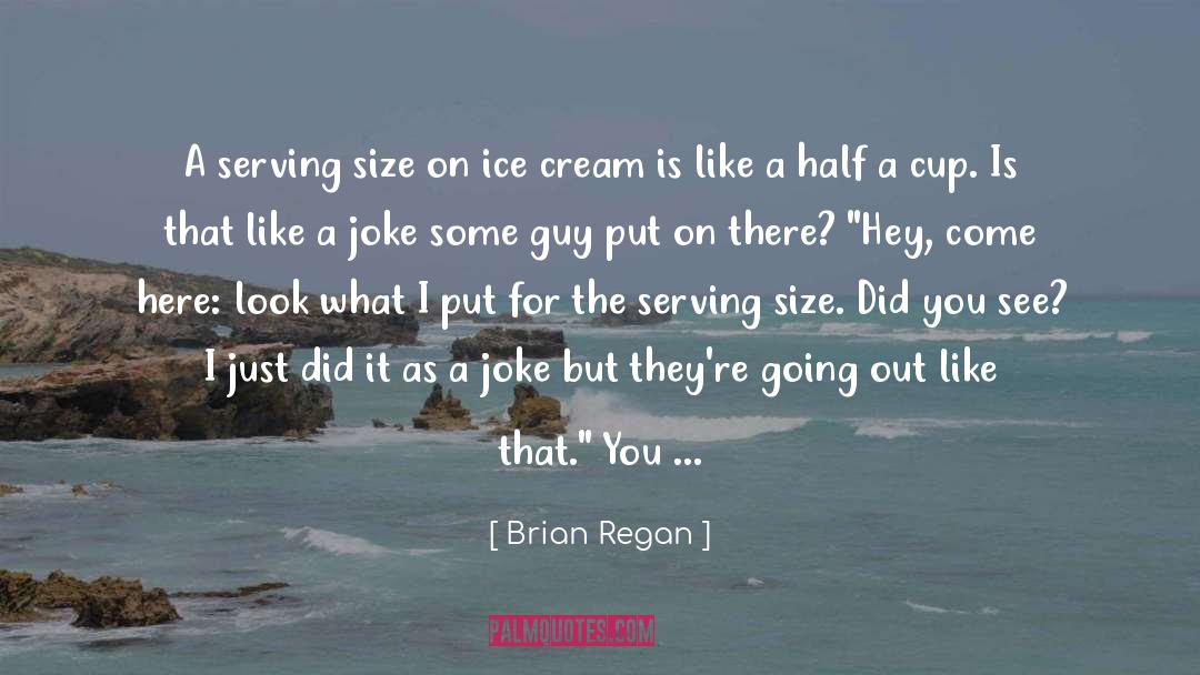 Cup Half Full quotes by Brian Regan