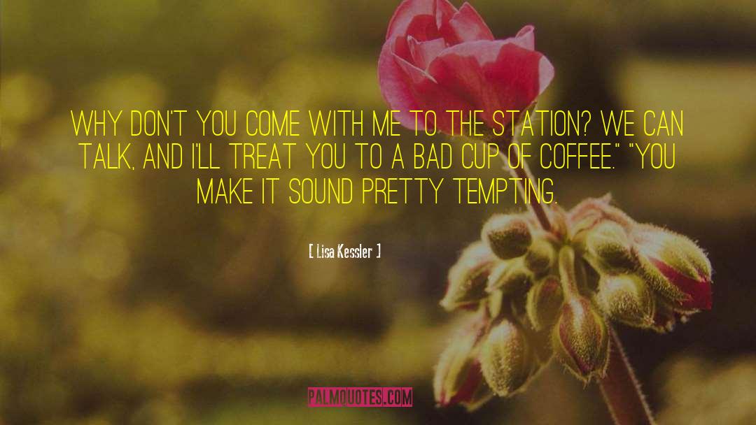 Cup Of Coffee quotes by Lisa Kessler