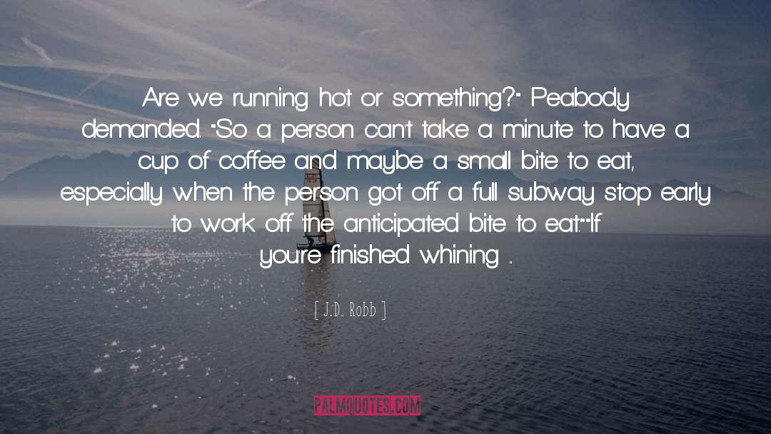 Cup Of Coffee quotes by J.D. Robb