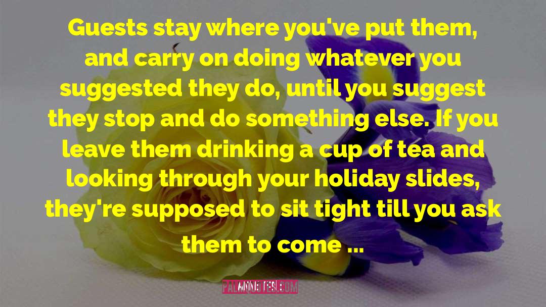 Cup Of Tea quotes by Anne Fine