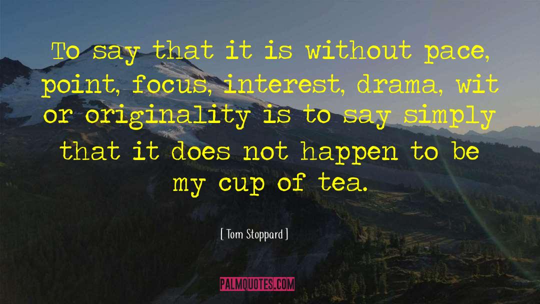 Cup Of Tea quotes by Tom Stoppard