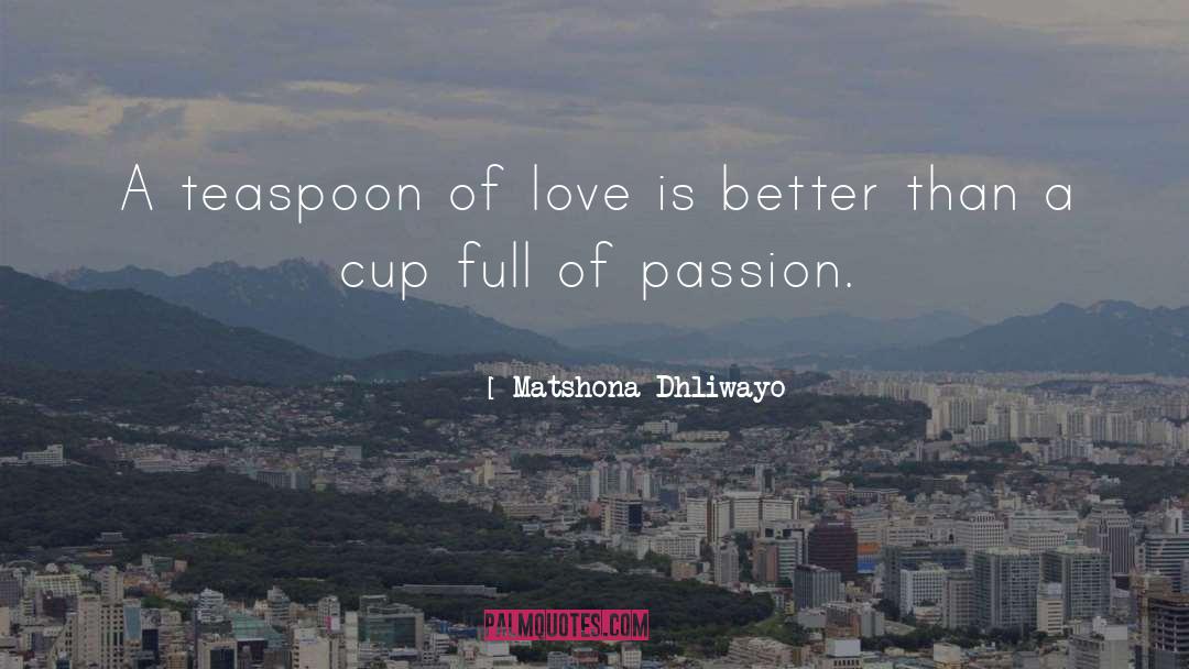 Cup quotes by Matshona Dhliwayo