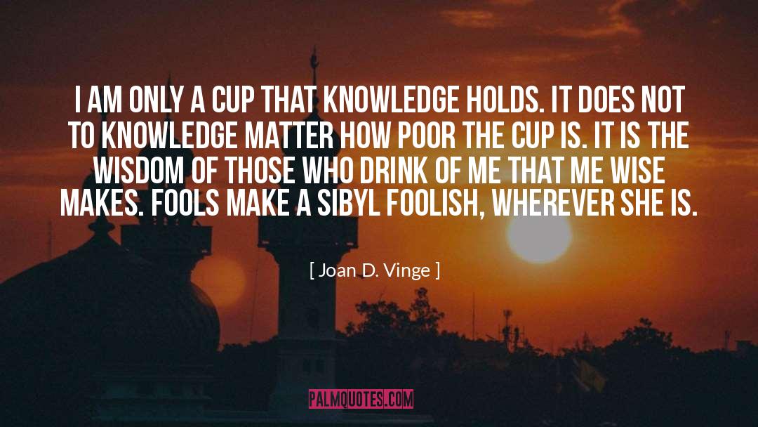 Cup quotes by Joan D. Vinge