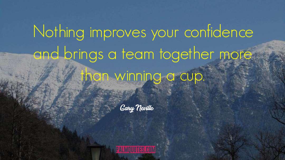 Cup Stacking quotes by Gary Neville