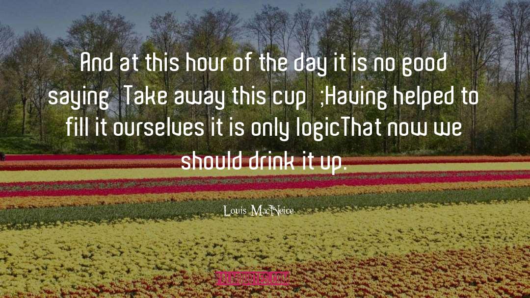 Cup Up Technique quotes by Louis MacNeice