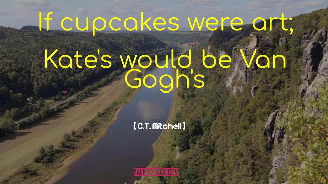 Cupcakes quotes by C.T. Mitchell