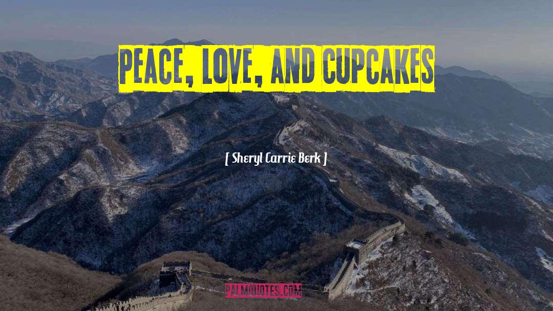 Cupcakes quotes by Sheryl Carrie Berk