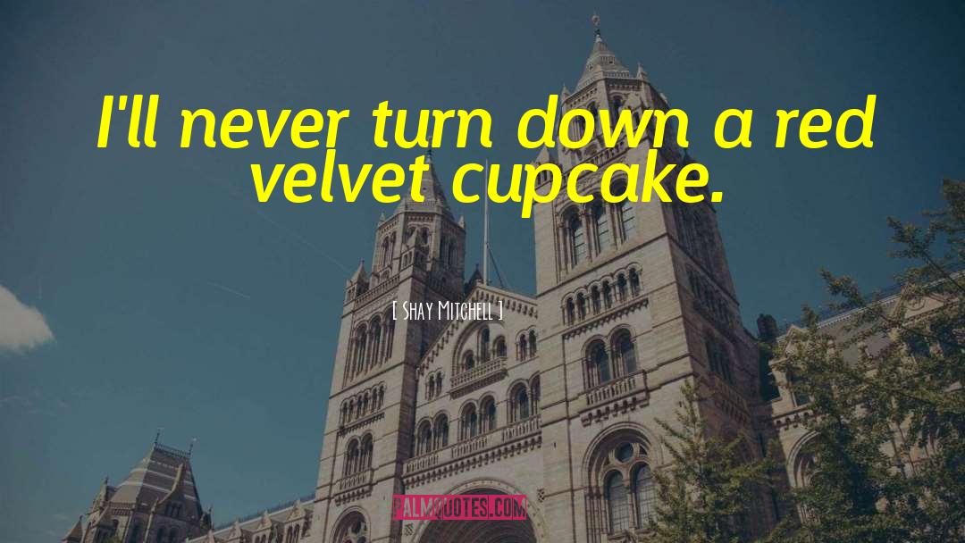 Cupcakes quotes by Shay Mitchell