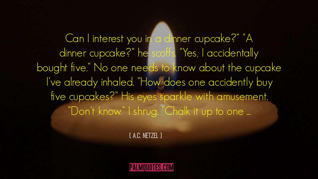 Cupcakes quotes by A.C. Netzel