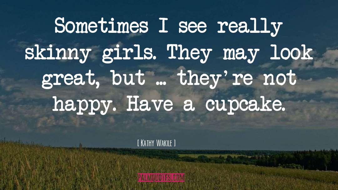 Cupcakes quotes by Kathy Wakile