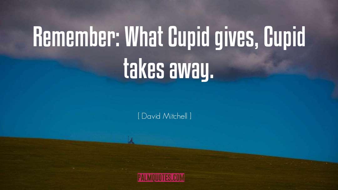 Cupid quotes by David Mitchell