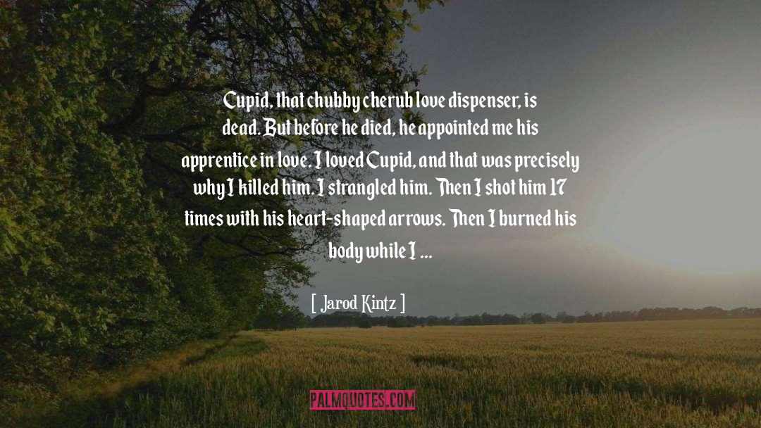 Cupid quotes by Jarod Kintz