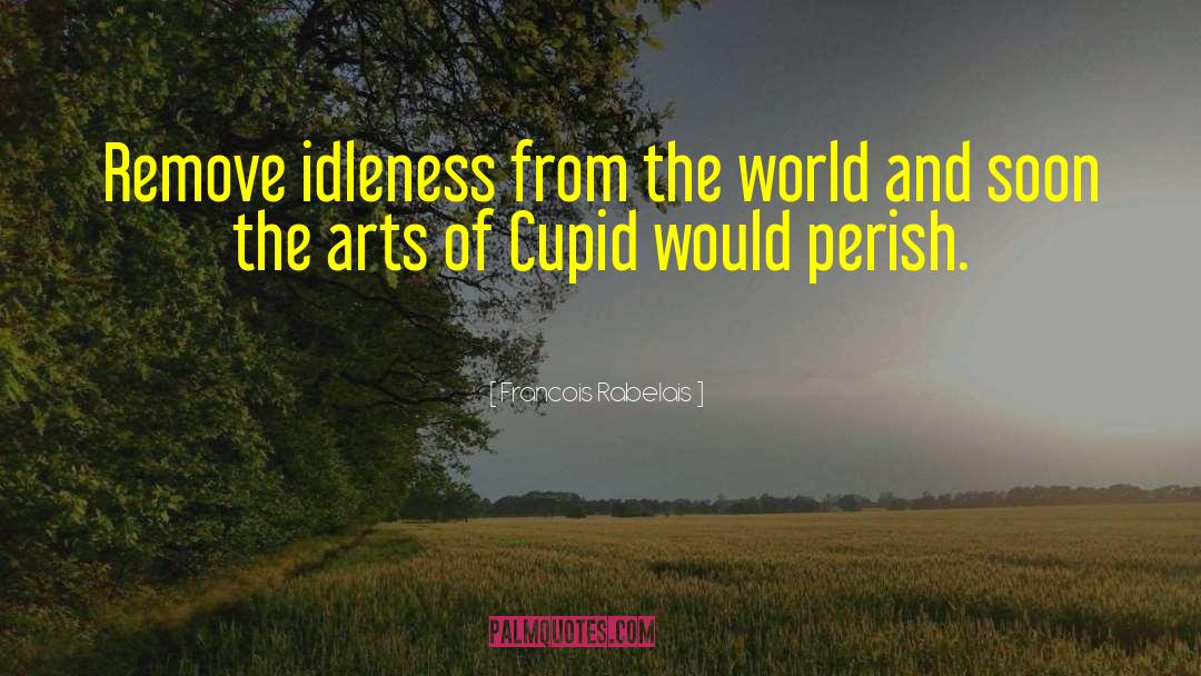 Cupid Valentines Day quotes by Francois Rabelais