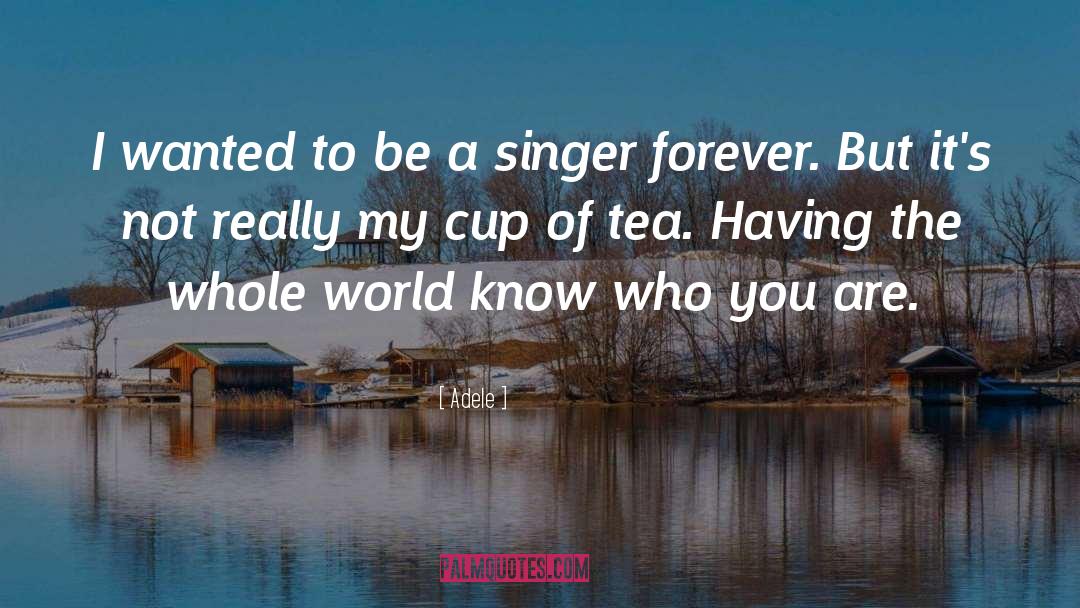 Cups Of Tea quotes by Adele