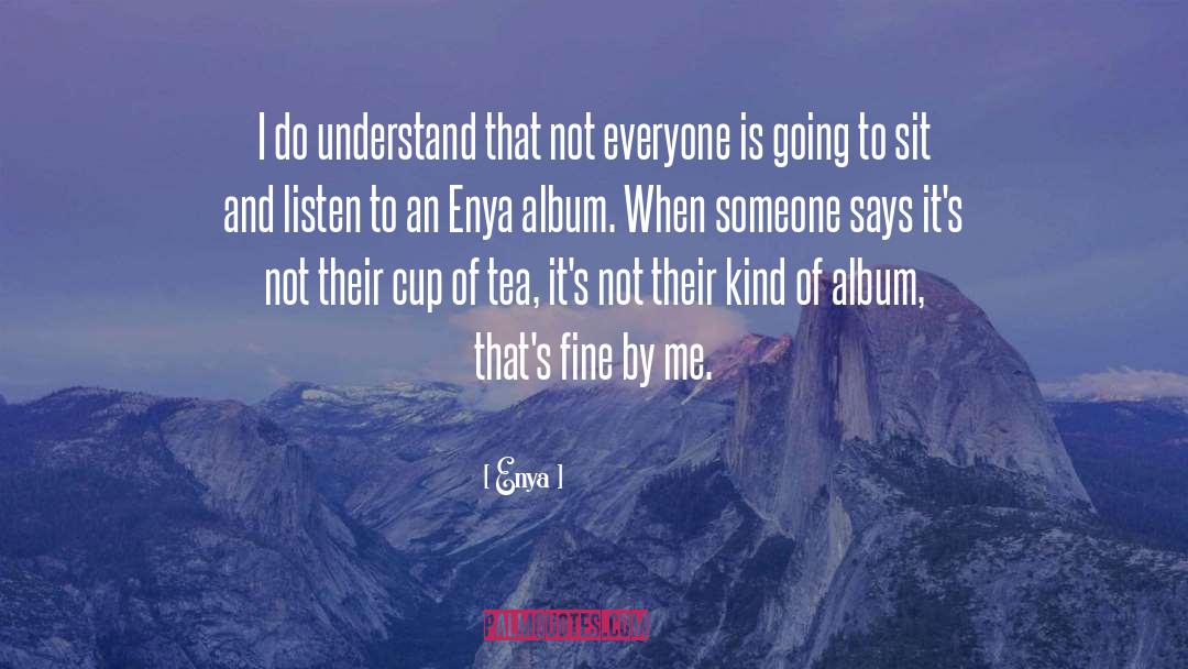 Cups Of Tea quotes by Enya