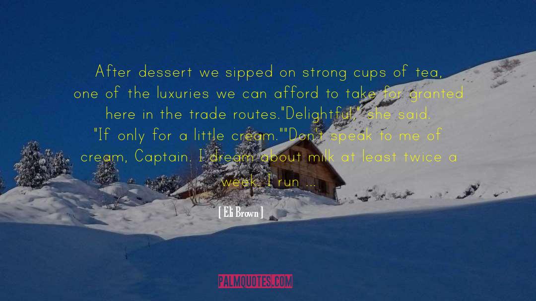 Cups Of Tea quotes by Eli Brown