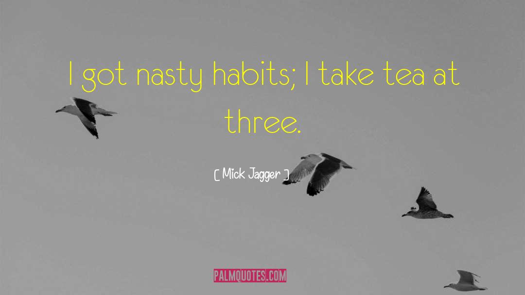 Cups Of Tea quotes by Mick Jagger