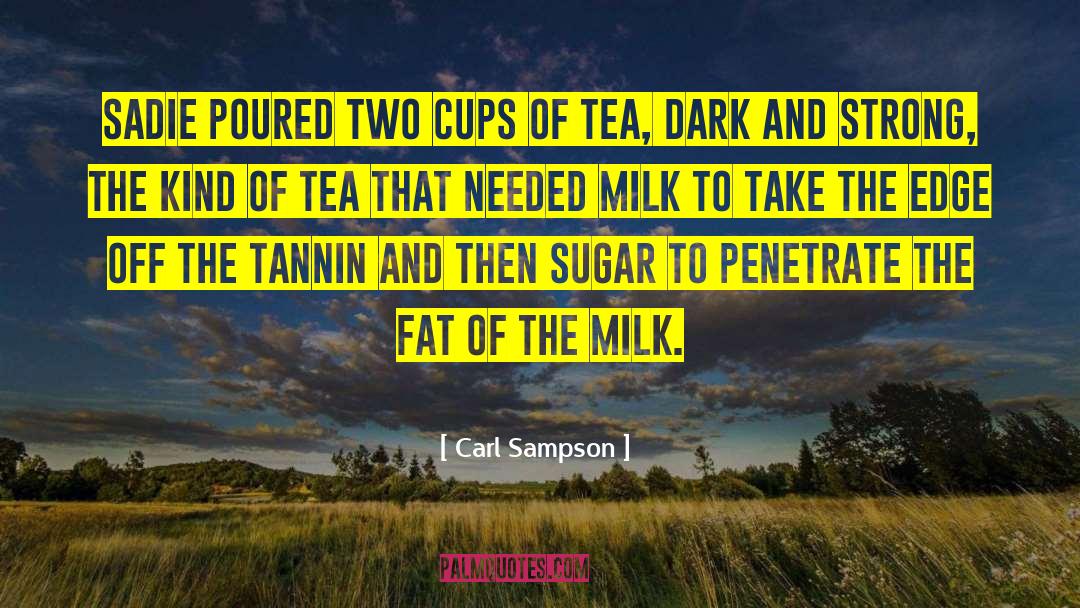 Cups Of Tea quotes by Carl Sampson