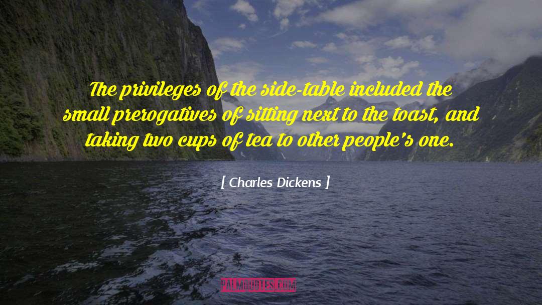 Cups Of Tea quotes by Charles Dickens