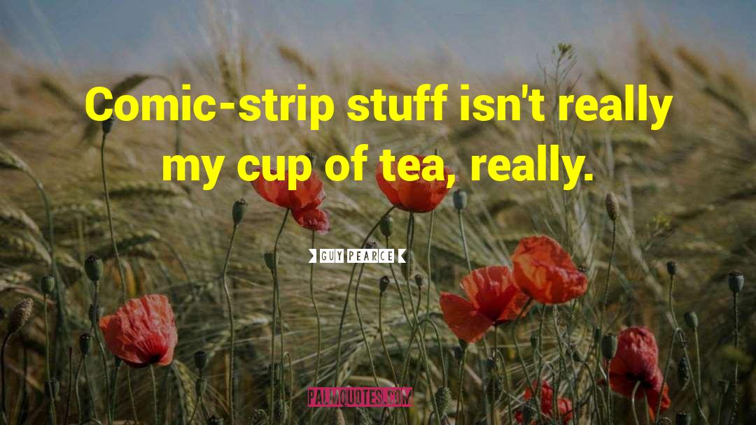 Cups Of Tea quotes by Guy Pearce