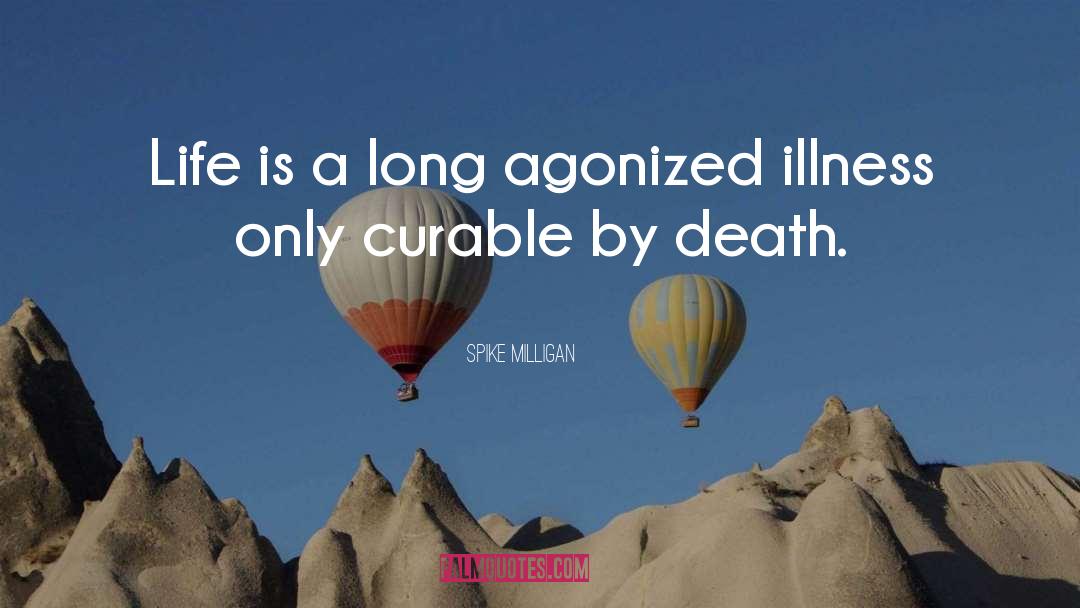 Curable quotes by Spike Milligan