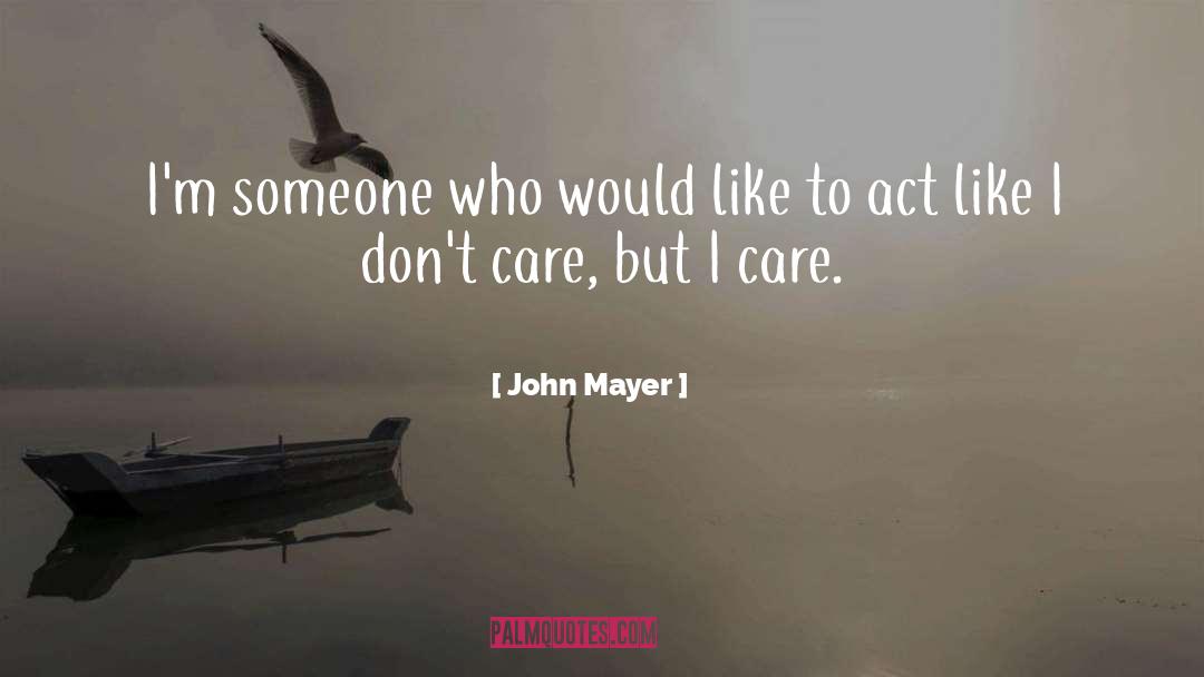 Curated Care quotes by John Mayer
